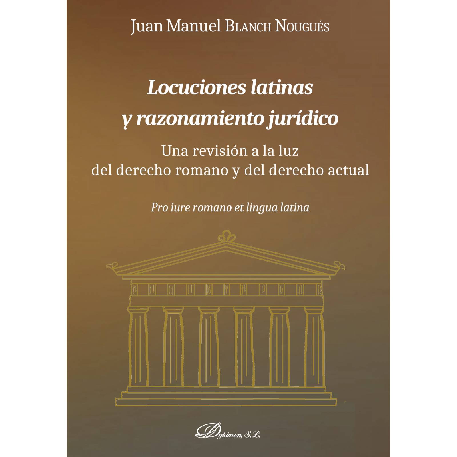 Locuciones latinas y razonamiento jurídico.Una revisión a la luz del derecho romano y del derecho actual