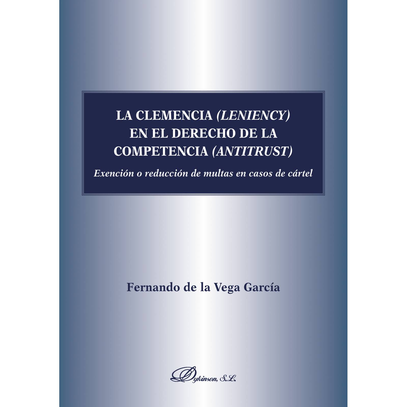 La clemencia (leniency) en el derecho de la competencia (antitrust).Exención o reducción de multas en caso de cártel