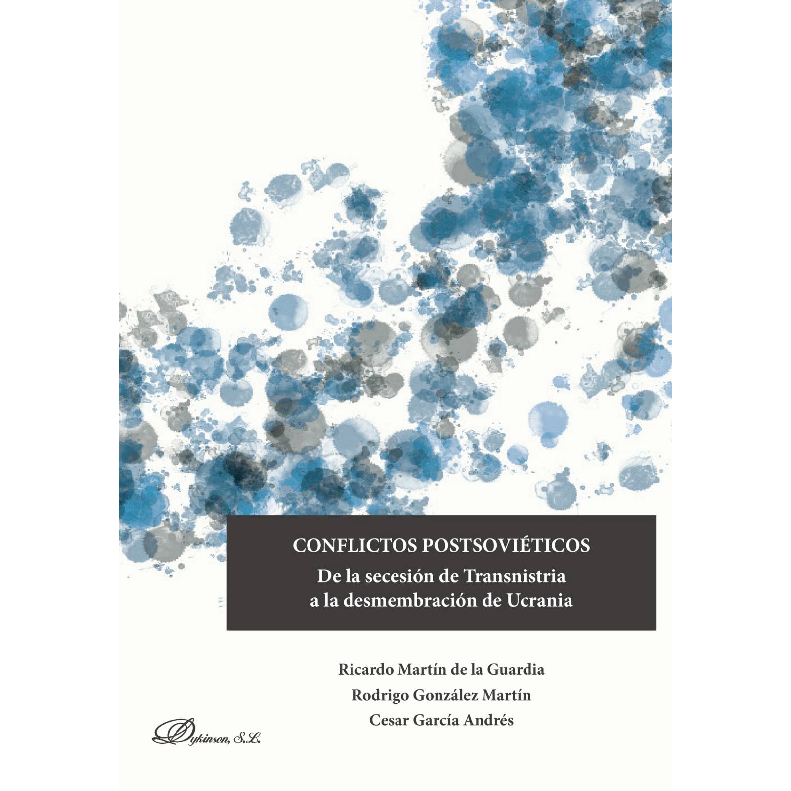 Conflictos Postsoviéticos.De la secesión de Transnistria a la desmembración de Ucrania