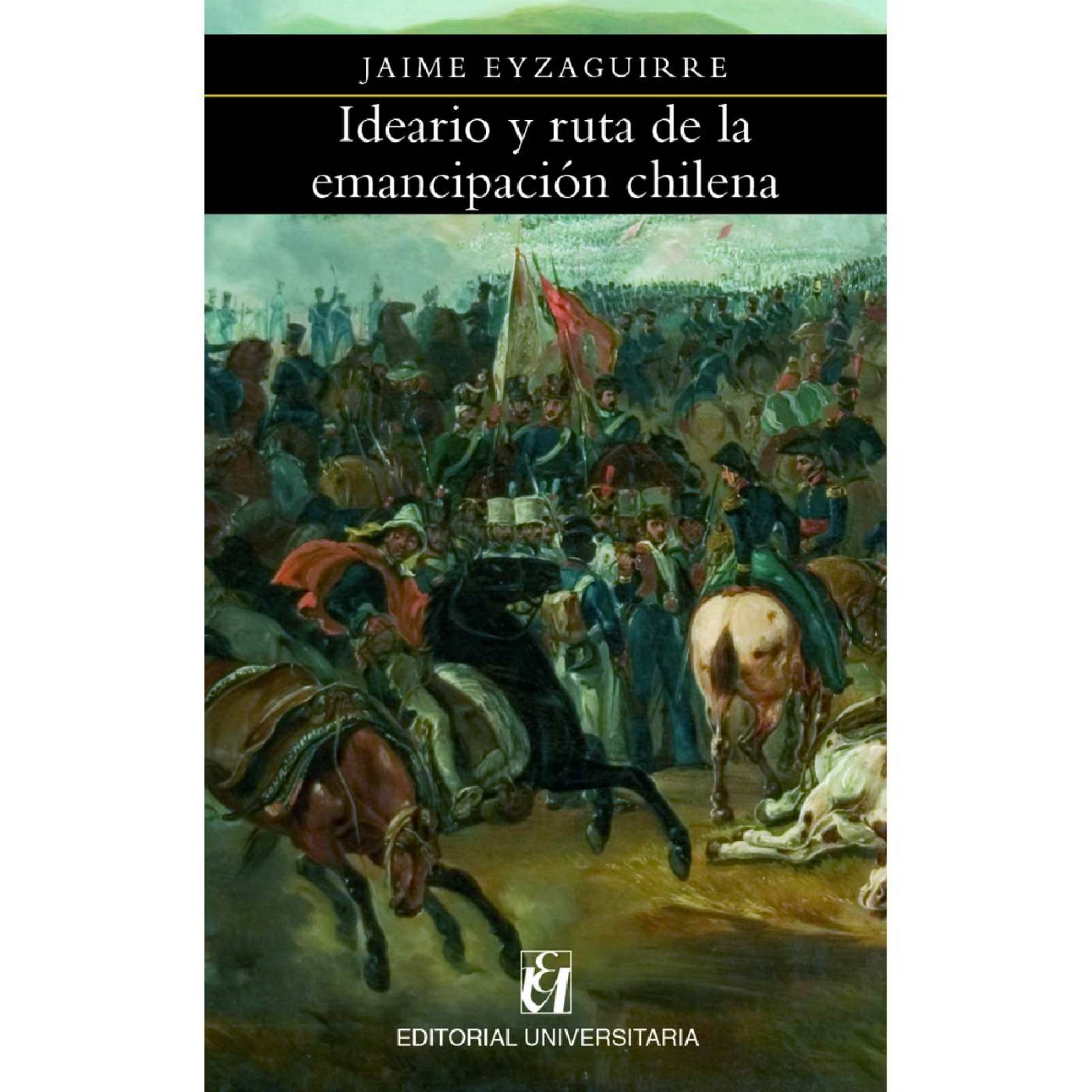 Ideario y ruta de la emancipación chilena