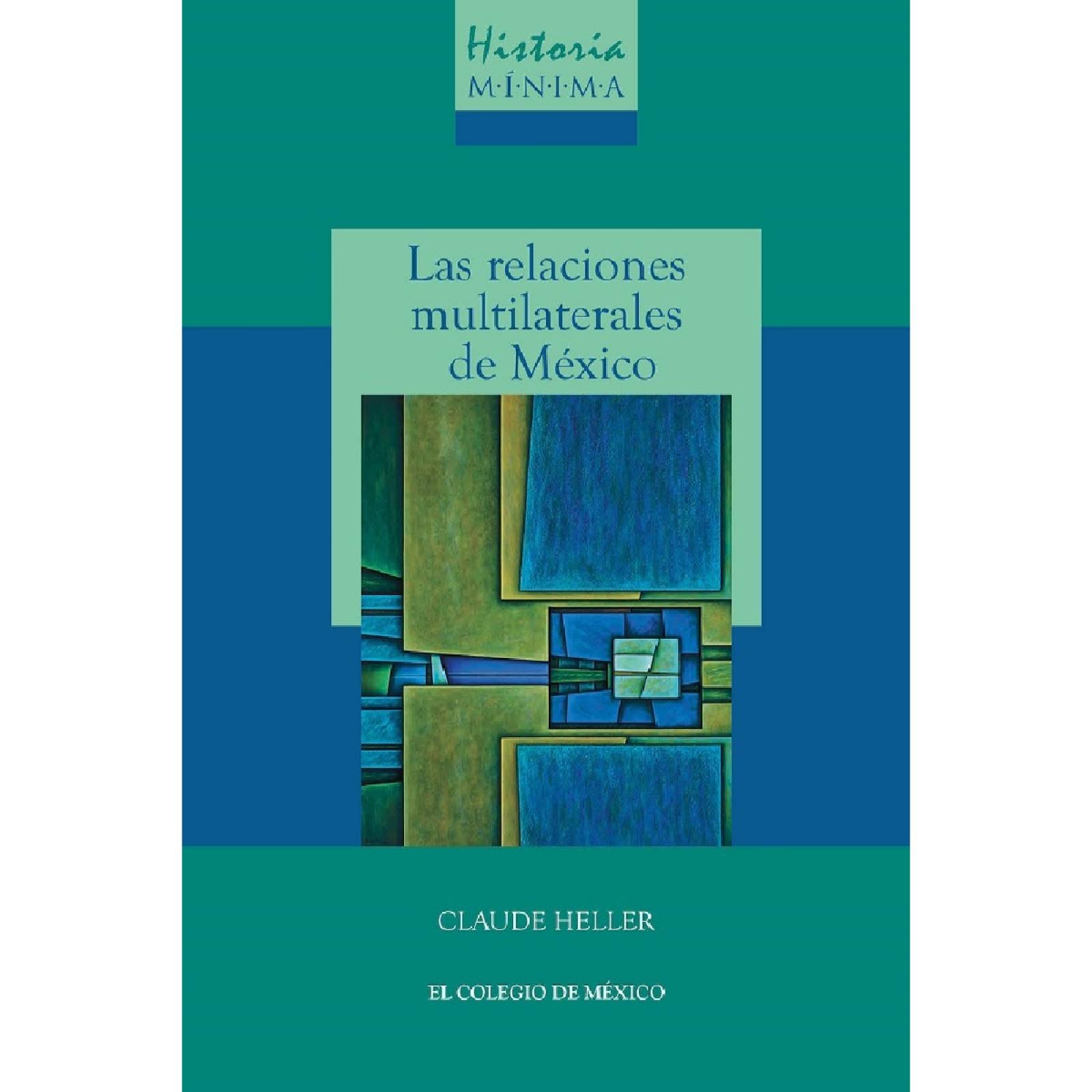 Historia mínima de las relaciones multilaterales de México
