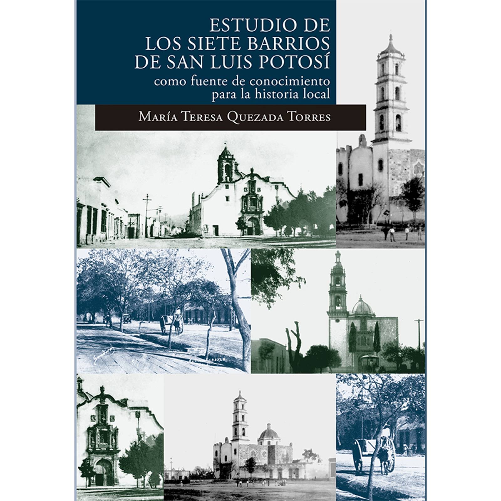 Estudio de los siete barrios de San Luis Potosí como fuente de conocimiento para la historia local (primera reimpresión)