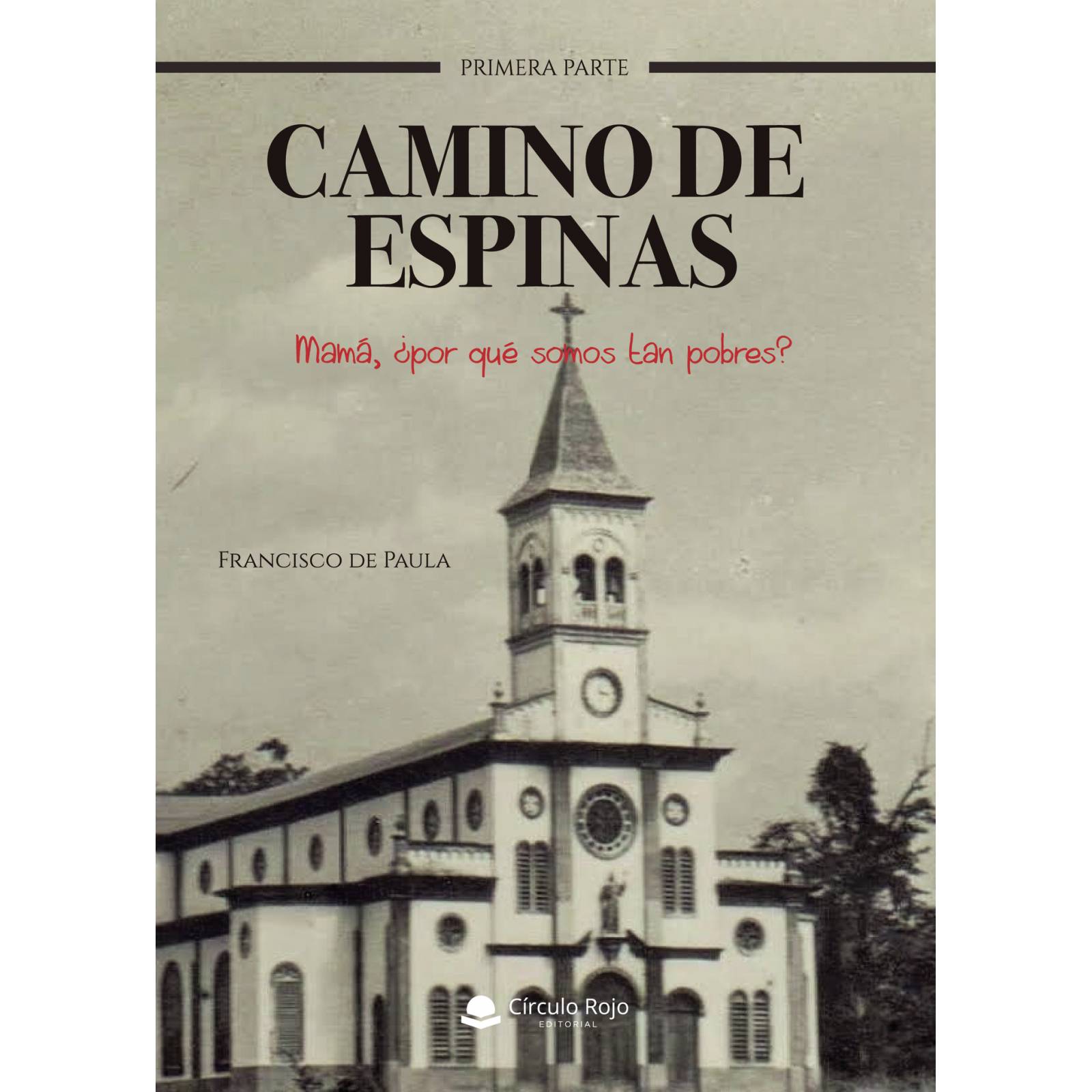 Camino de espinas: mamá ¿por qué somos tan pobres?