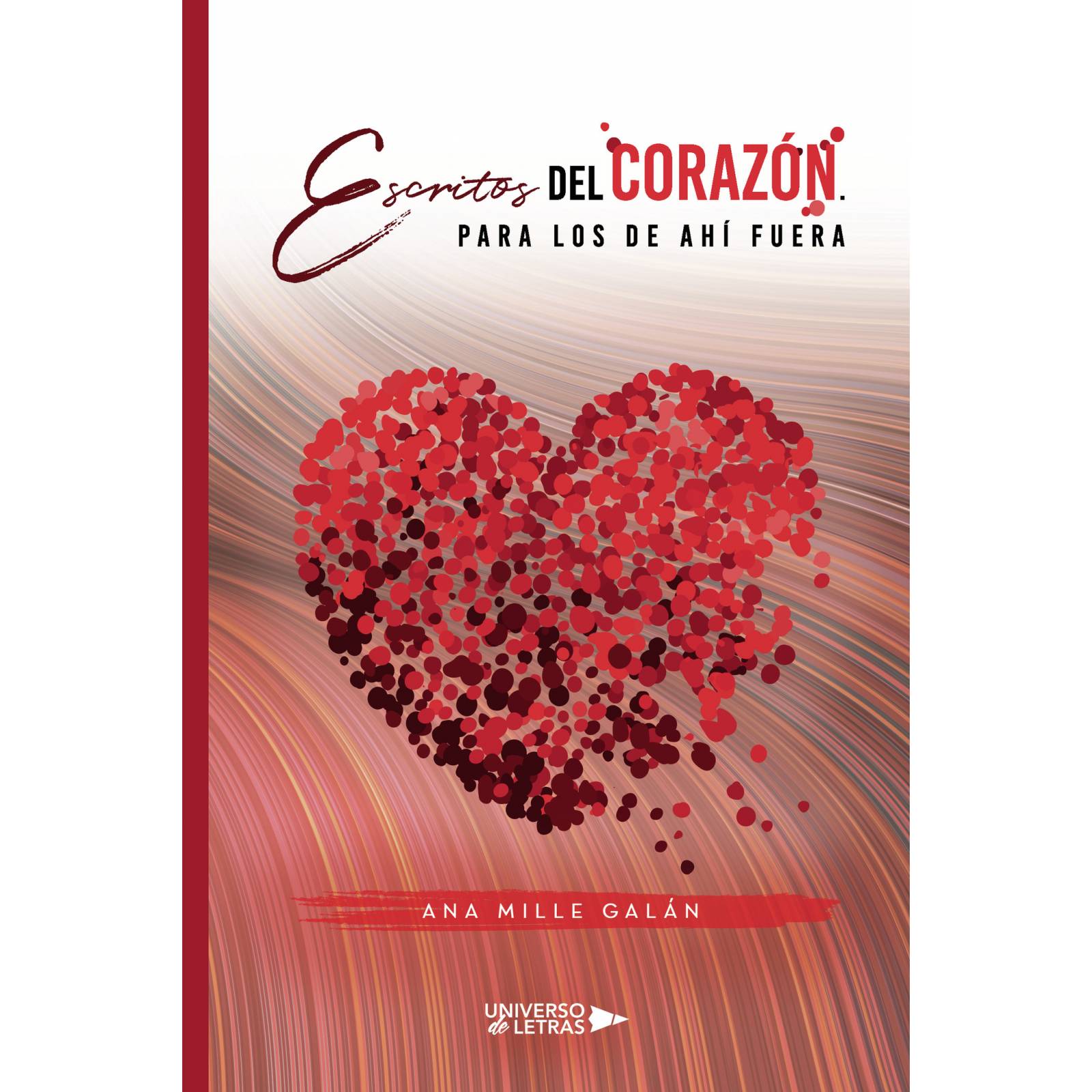 Escritos del corazn. Para los de ah fuera