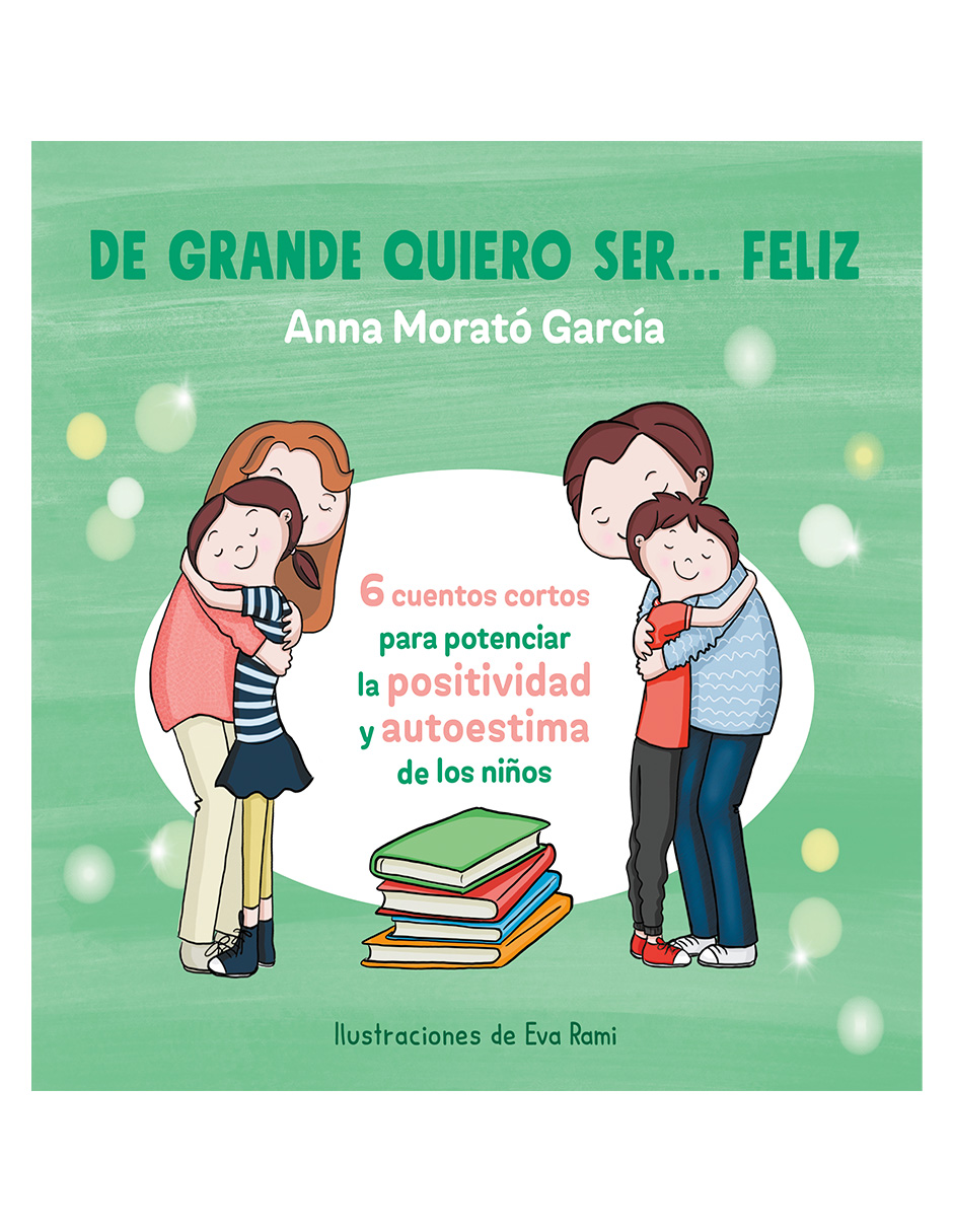 De grande quiero ser... feliz Autor Anna Morato García