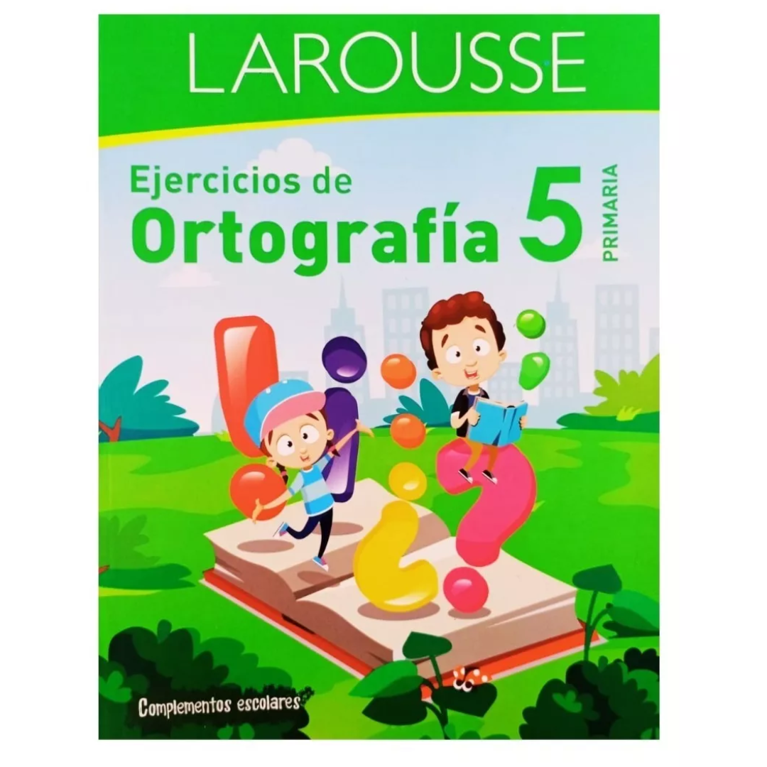 Ejercicios De Ortografía 5 Primaria - Larousse