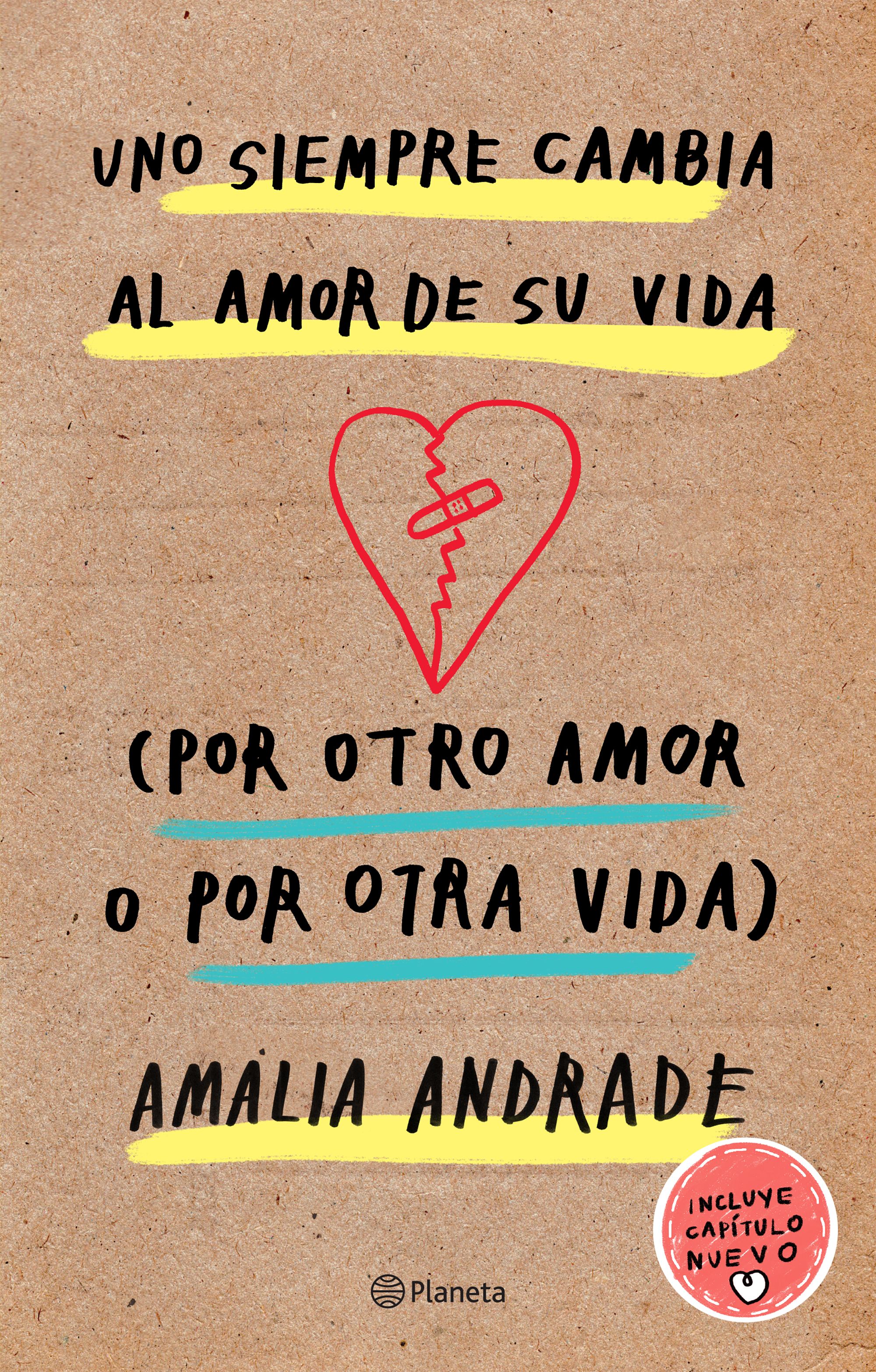 Uno Siempre Cambia Al Amor De Su Vida Por Otro Amor O Por Otra Vida, Amalia Andrade