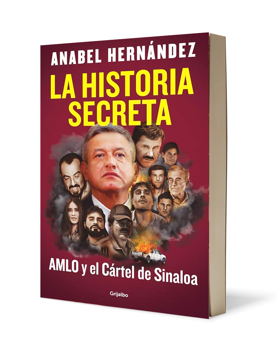 Libro La Historia Secreta Amlo y el cartél de Sinaloa Autor Anabel Hernandez 