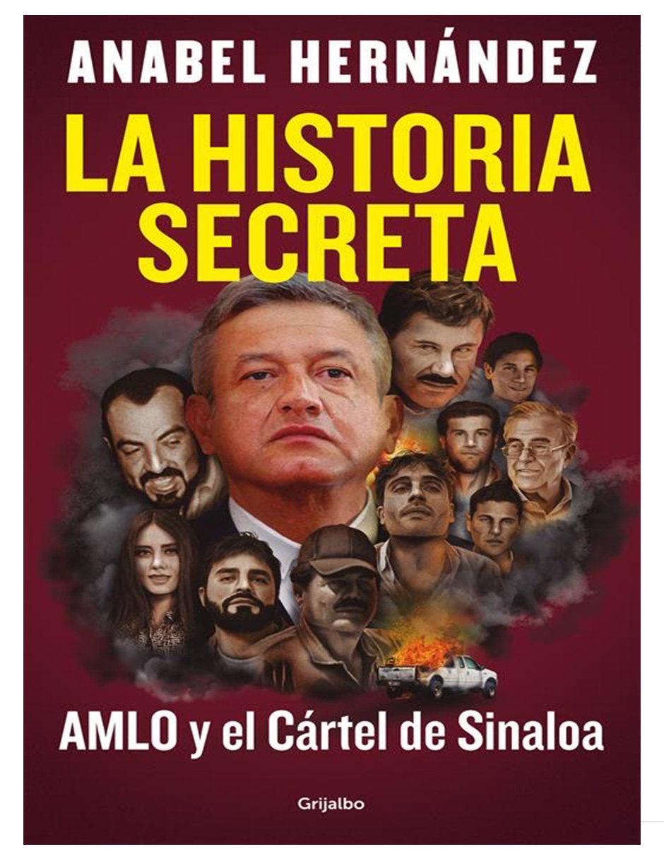 Libro La Historia Secreta Amlo y el cartél de Sinaloa Autor Anabel Hernandez 