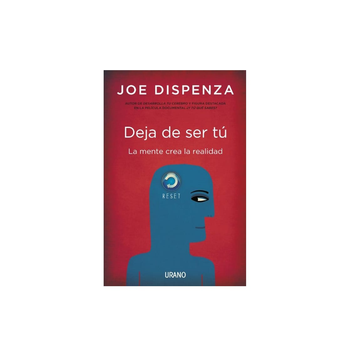 Deja de ser tu. La Mente Crea la Realidad