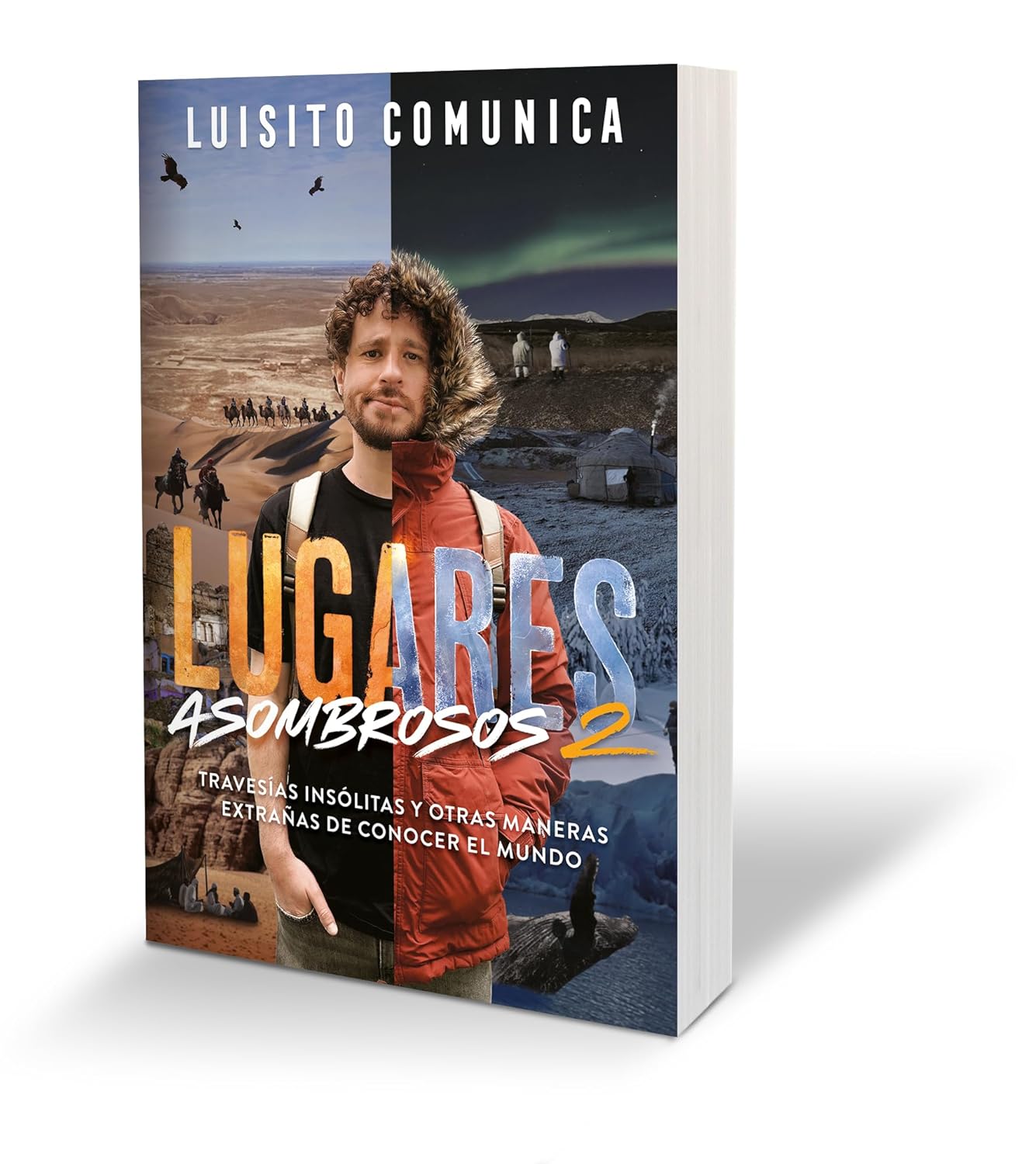 Libro Lugares asombrosos 2. Travesías insólitas y otras maneras extrañas de conocer el mundo  Autor Luisito Comunica