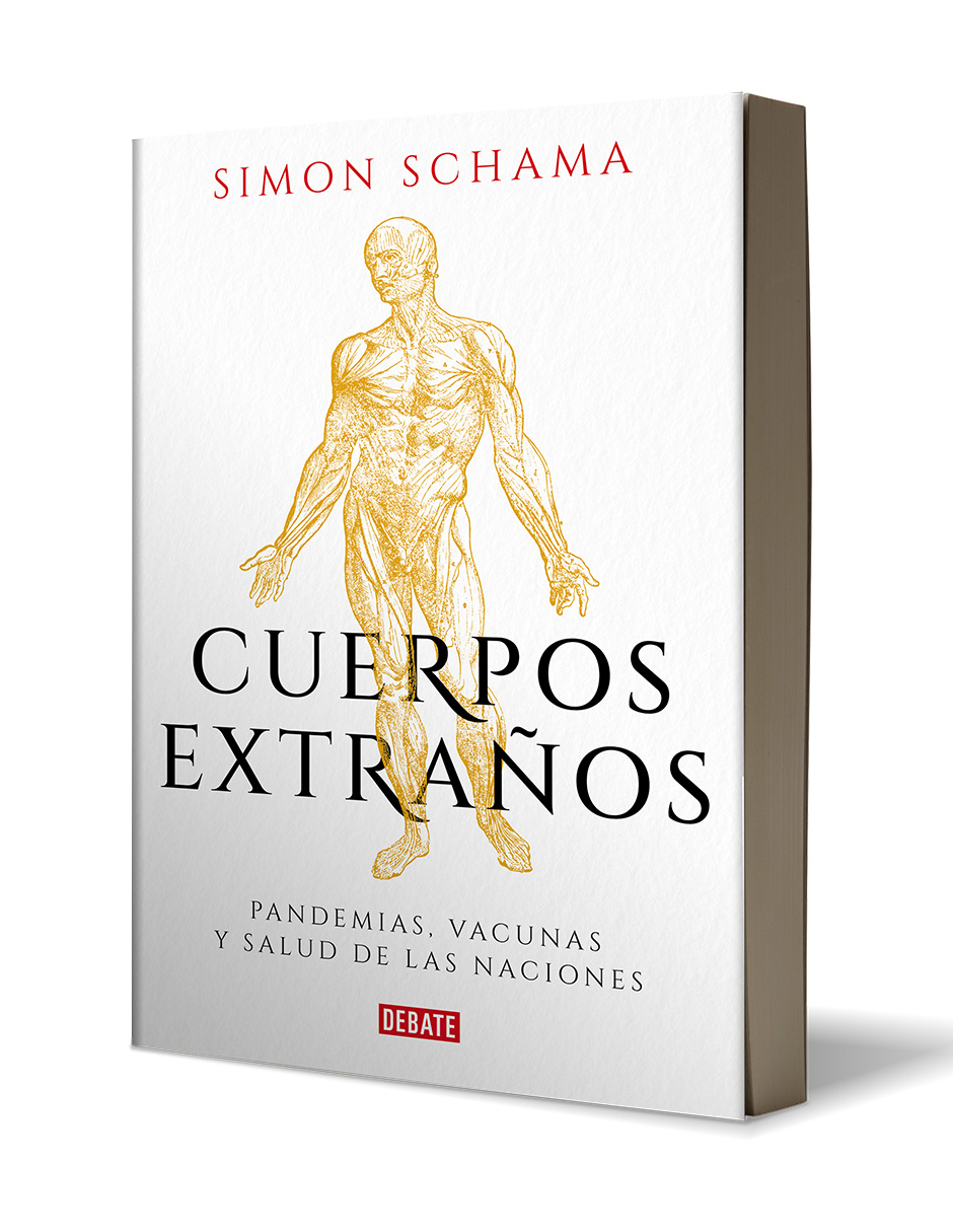 Libro Cuerpos extraños Pandemias, vacunas y salud de las naciones Autor Simon Schama