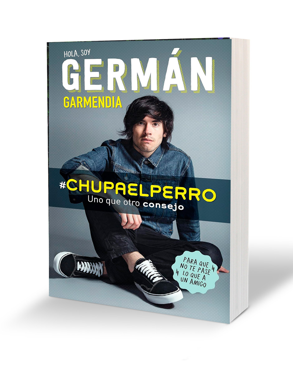 Libro Chupa el perro Y uno que otro consejo para que no te pase lo que a un amigo Autor German Garmendia 