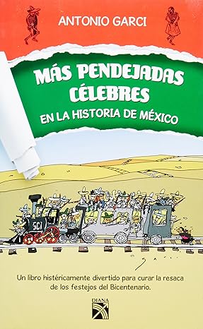 MAS PENDEJADAS CELEBRES EN LA HISTORIA DE MEXICO  Antonio Garci