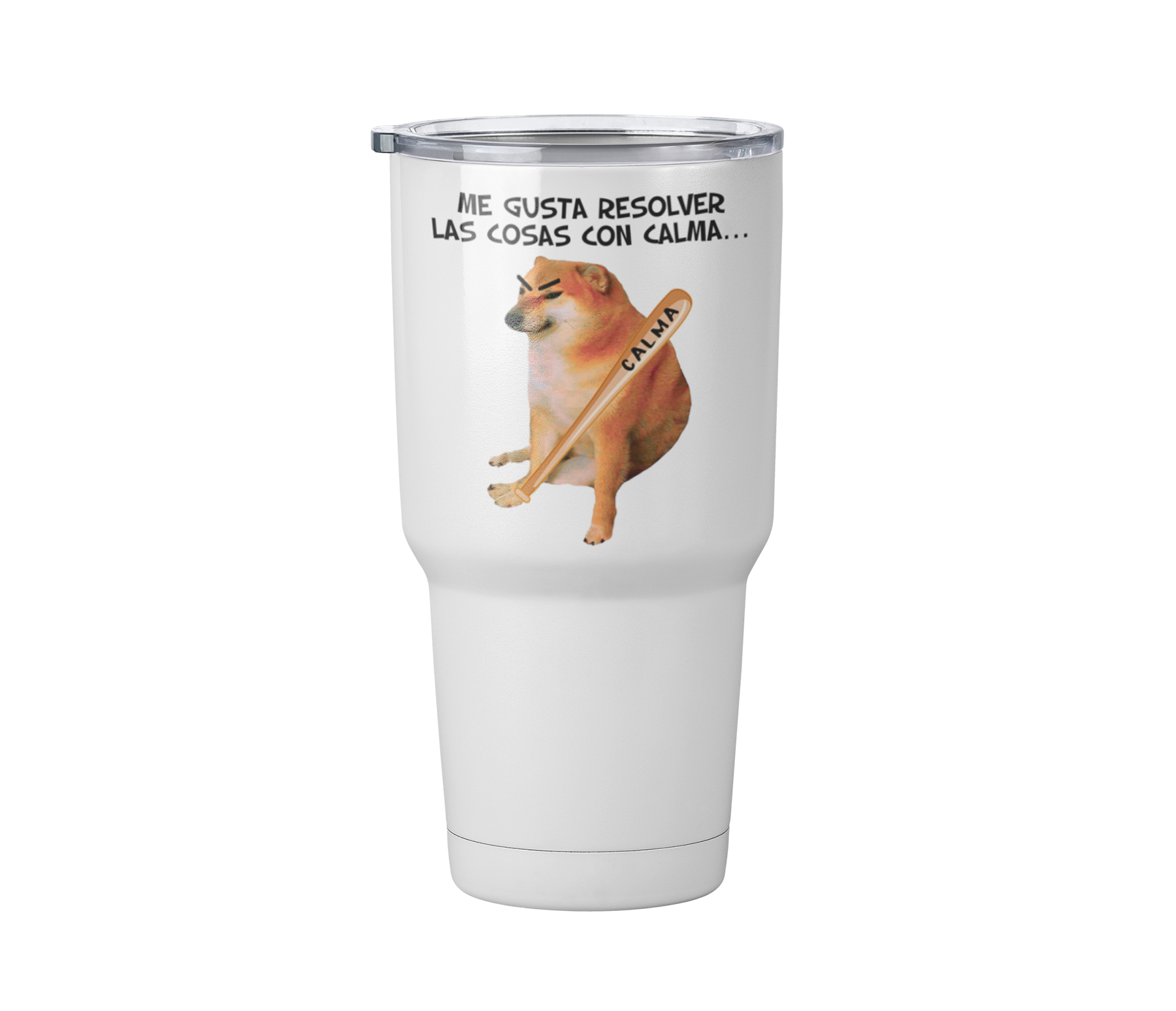 Termo Resolver las cosas con Calma | Cheems | Blanco Acero | frase meme divertido | Viajero Metálico 30 oz